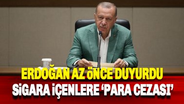 Erdoğan'dan sigara yasağı ve para cezası açıklaması
