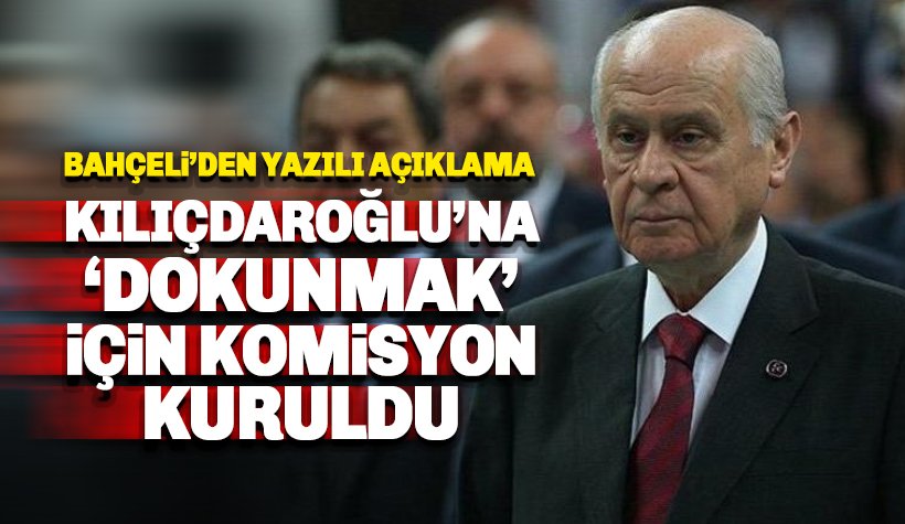 Bahçeli'den yazılı açıklama: Kılıçdaroğlu'na dokunmak için komisyon kuruldu