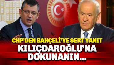 CHP’den Bahçeli’ye yanıt: Kılıçdaroğlu'na dokunmak isteyenler..