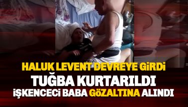 Haluk Levent devreye girdi: Tuğba Kurtarıldı, o baba gözaltına alındı