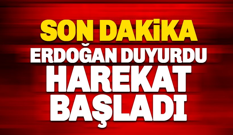 Son dakika: Erdoğan Duyurdu: Harekat resmen başladı