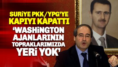 Suriye'den YPG'ye şok: Washington ajanları topraklarımızda yeri yok