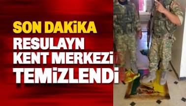 Son dakika: Resulayn merkezi terörden temizlendi