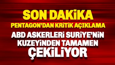 Pentagon: ABD Askerleri Suriye'nin kuzeyinden tamamen çekilecek