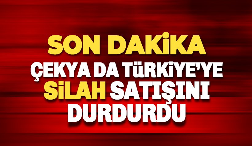 Çekya da Türkiye’ye silah ihracatını durdurdu