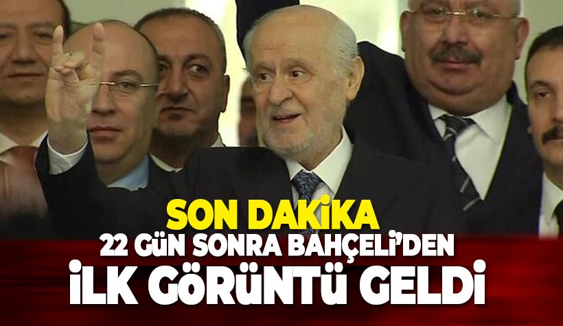 Son dakika: Devlet Bahçeli 22 gün sonra Genel Merkez'de