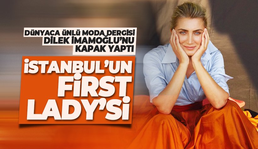 Dilek İmamoğlu, dünyaca ünlü moda dergisinde: İstanbul’un First Lady’si