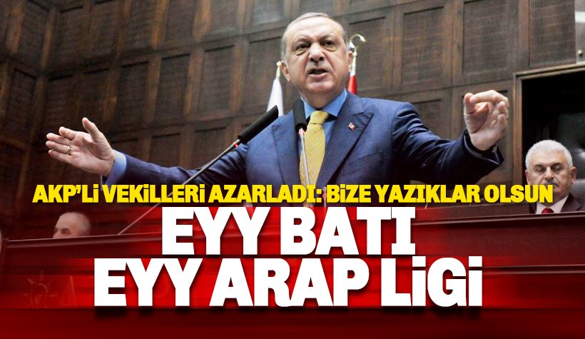 Erdoğan konuştu: Eyy Batı, Eyy Arap Ligi..