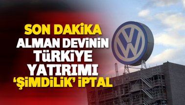 Son dakika: Volkswagen Türkiye yatırımını 'şimdilik' iptal etti