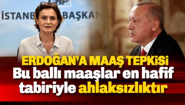 Canan Kaftancıoğlu’ndan Erdoğan’a maaş tepkisi