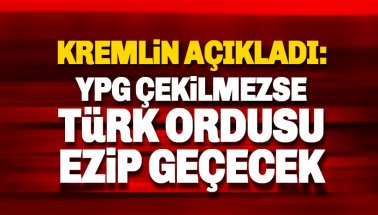 Kremlin: YPG çekilmezse Türk ordusu ezip geçecek