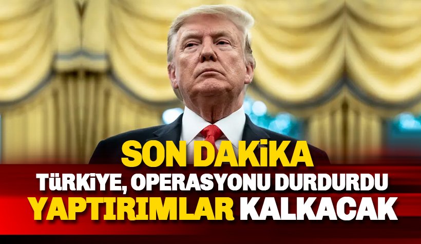 Trump: Türkiye operasyonu durdurdu, yaptırımlar kalkacak