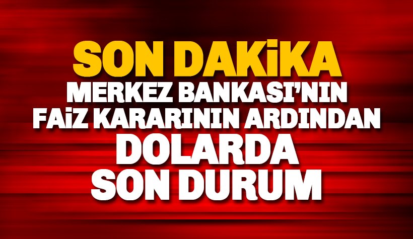 Merkez Bankası faiz kararını açıkladı: Dolar kaç TL oldu