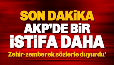 Son dakika: AKP'de bir istifa haberi daha