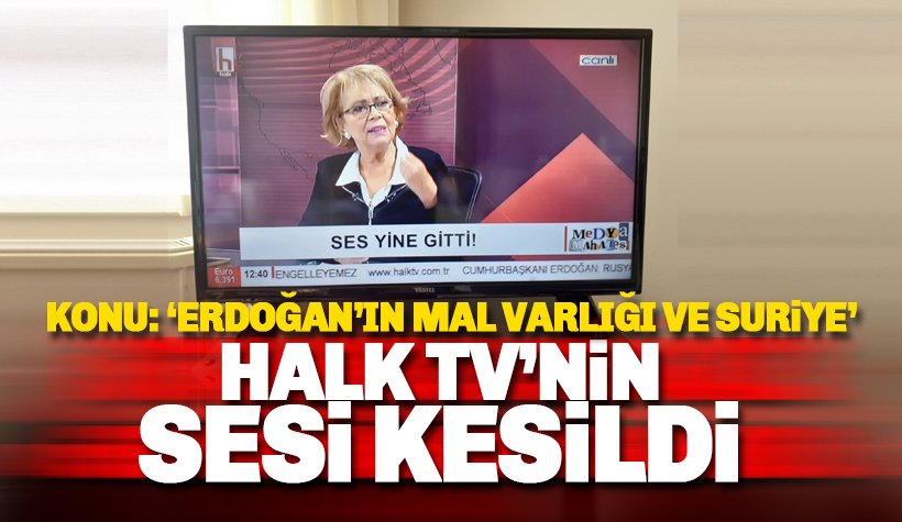 Halk TV'nin sesi kesildi, Konu: Erdoğan'ın mal varlığı ve Suriye