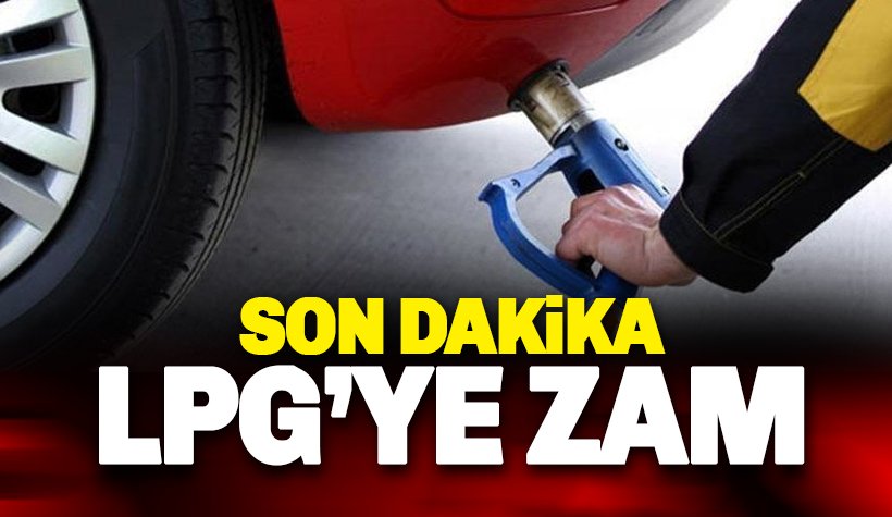 LPG'ya zam geldi: Pompa fiyatlarına yansıyacak