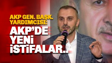AKP Genel Başkan Yardımcısı: Partide yeni istifalar olacak