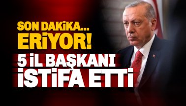 Son dakika: AKP'de 5 il başkanı istifa etti