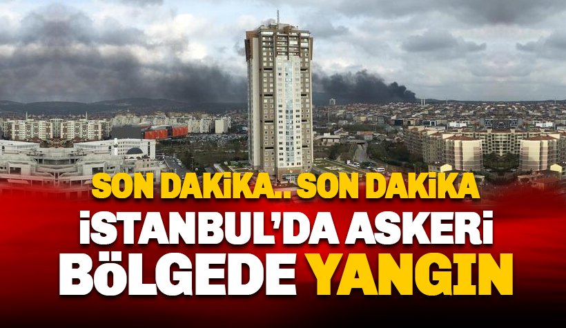 Son dakika: İstanbul'da askeri bölgede yangın