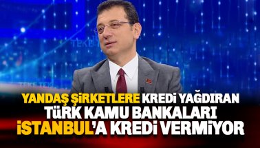 Yunanistan'da bile kredi dağıtan Türk Kamu Bankaları İstanbul'a kredi vermiyor