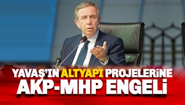 Yavaş'ın altyapı projelerine AKP-MHP engeli
