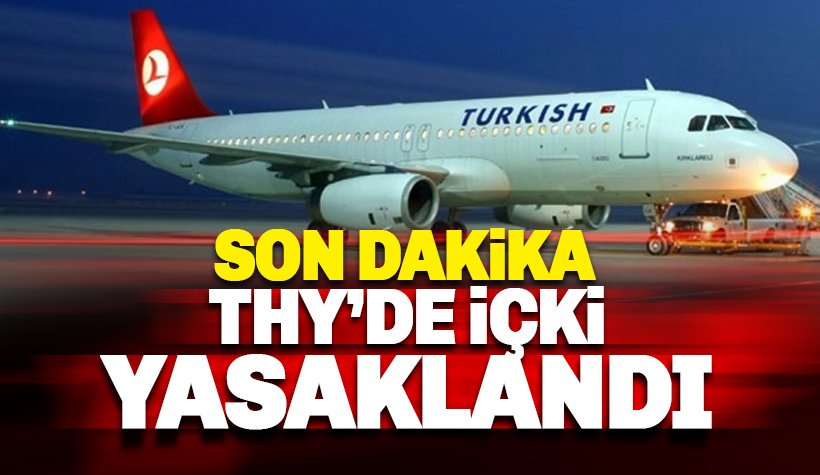 Son dakika: THY'de içki yasağı getirildi