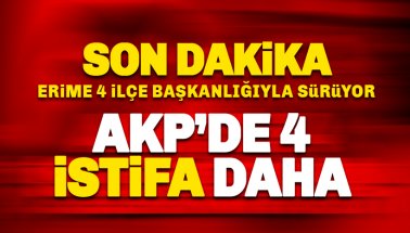 Son dakika: AKP'de 4 istifa haberi daha