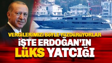 Vergilerimizle satın alındı: İşte Erdoğan'ın lüks yatı Yakamoz