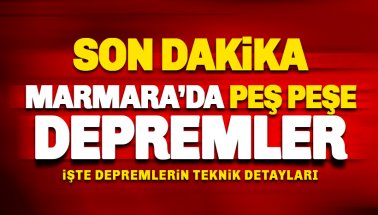 Son dakika: Marmara'da peş peşe depremler