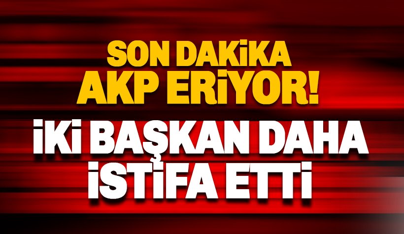 Son dakika: AKP'de peş peşe istifalar: 2 başkan daha gitti