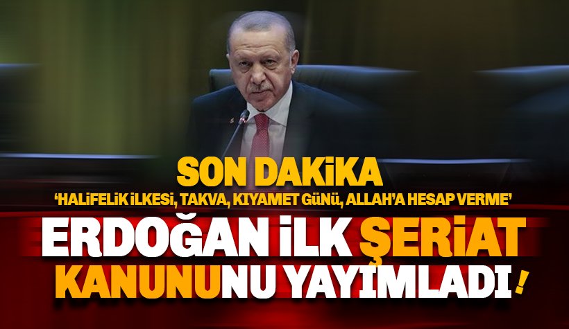 Erdoğan ilk 'şeriat kanununu' yayımladı