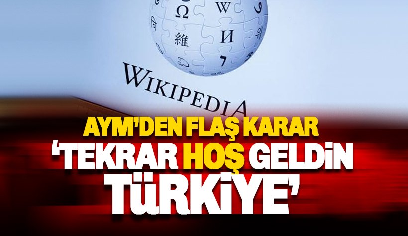 AYM'den Wikipedia kararı: Tekrar hoş geldin Türkiye