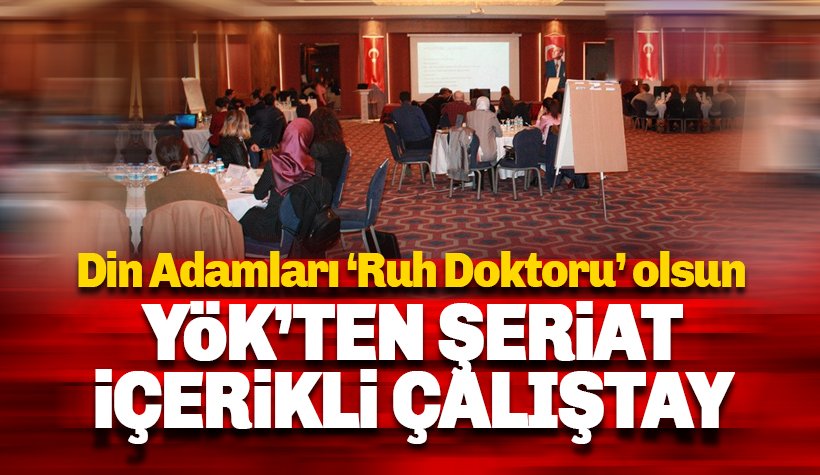 YÖK'ten 'Şeriat içerikli' çalıştay: Kaybettiğimiz şeyi arıyoruz