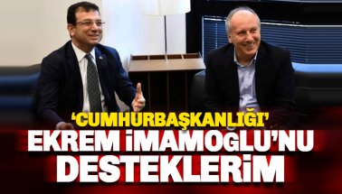 İnce: Cumhurbaşkanlığı için Ekrem İmamoğlu'nu desteklerim