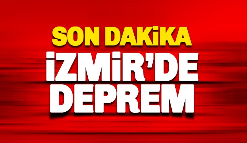 Son dakika: İzmir'de deprem