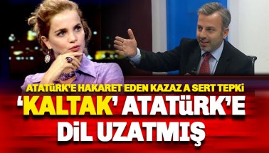 Tuğçe Kazaz'a sert tepki: Bu 'KALTAK' Atatürk'e dil uzatmış