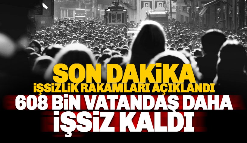 İşsizlik rakamları açıklandı:İşsizler ordusu 4,5 milyona dayandı