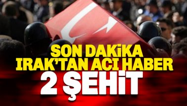 Irak'tan acı haber: 2 şehit