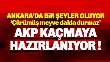 Ankara'da bir şeyler oluyor: AKP bırakıp kaçmaya mı hazırlanıyor