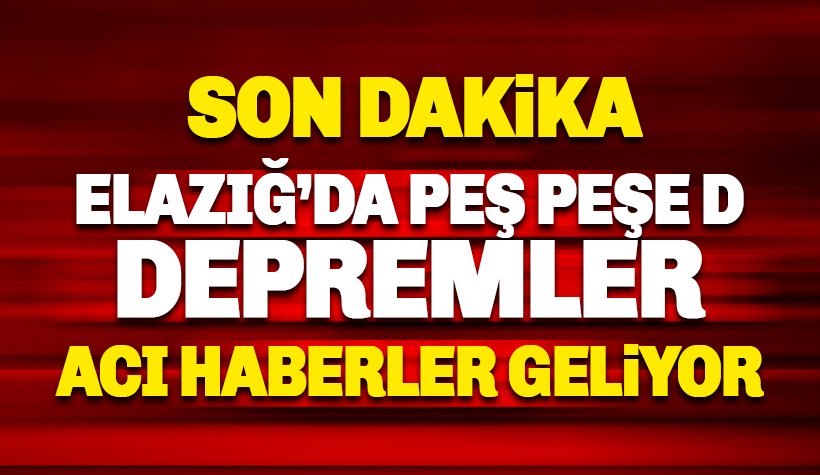 Elazığ'da 6.8 şiddetinde deprem: Soylu 4 kişi hayatını kaybetti