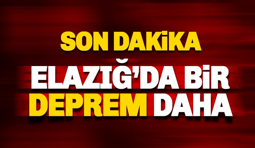 Son dakika: Elazığ'da bir deprem daha