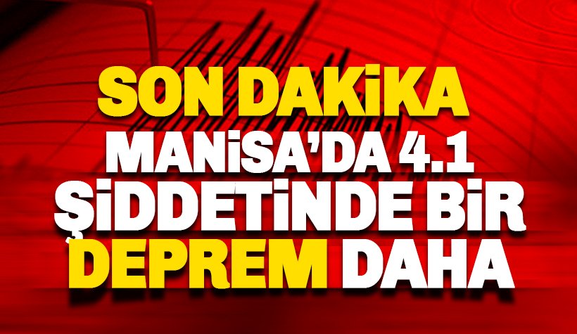 Manisa'da 4.1 büyüklüğünde bir deprem daha