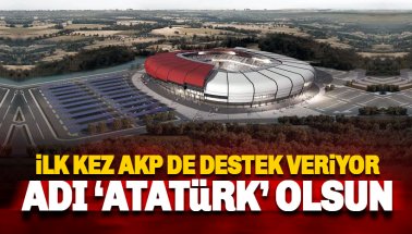 AKP de destek veriyor: Stadyumun adı Atatürk olsun