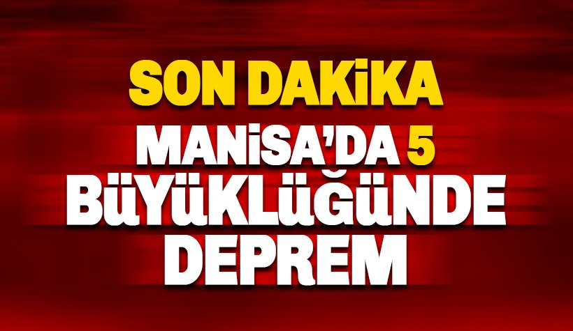 Manisa'da 5 büyüklüğünde deprem