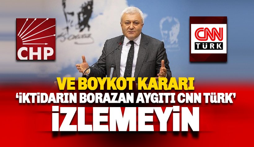 CHP CNN Türk'e boykot kararı aldı: İzlemeyin, izletmeyin