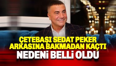 Sedat Peker yurt dışına kaçtı: İşte kaçışın nedeni