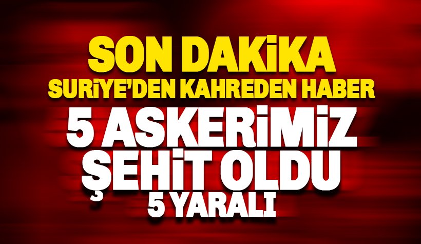 Son dakika: Esad güçleri Türk askerini vurdu: 5 şehit, 5 yaralı