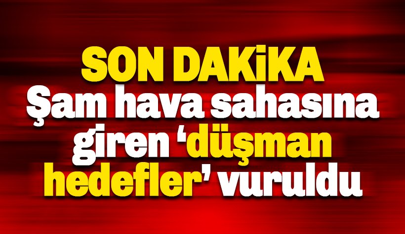 Suriye Devlet televizyonu: Düşman hedefleri düşürüldü