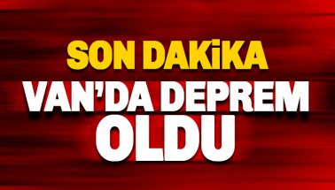Van'da deprem oldu