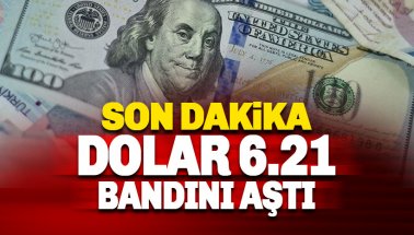 Dolar kaç TL oldu: Son dakika: Dolar 6.21 TL'yi aştı